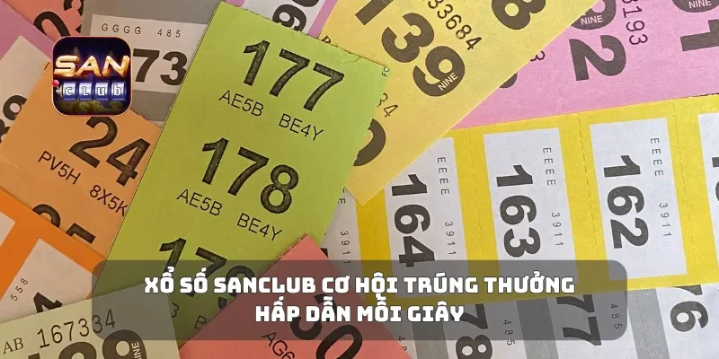 Xổ Số Sanclub Cơ Hội Trúng Thưởng Hấp Dẫn Mỗi Giây