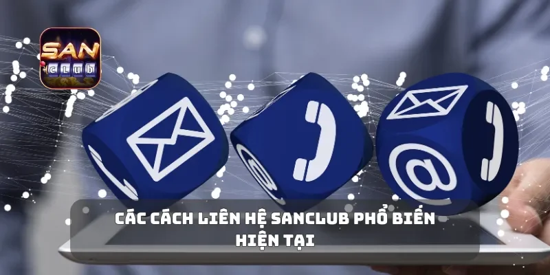 Các cách liên hệ Sanclub phổ biến hiện tại
