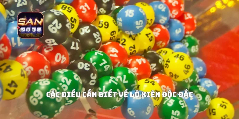 Các điều cần biết về lô xiên độc đắc